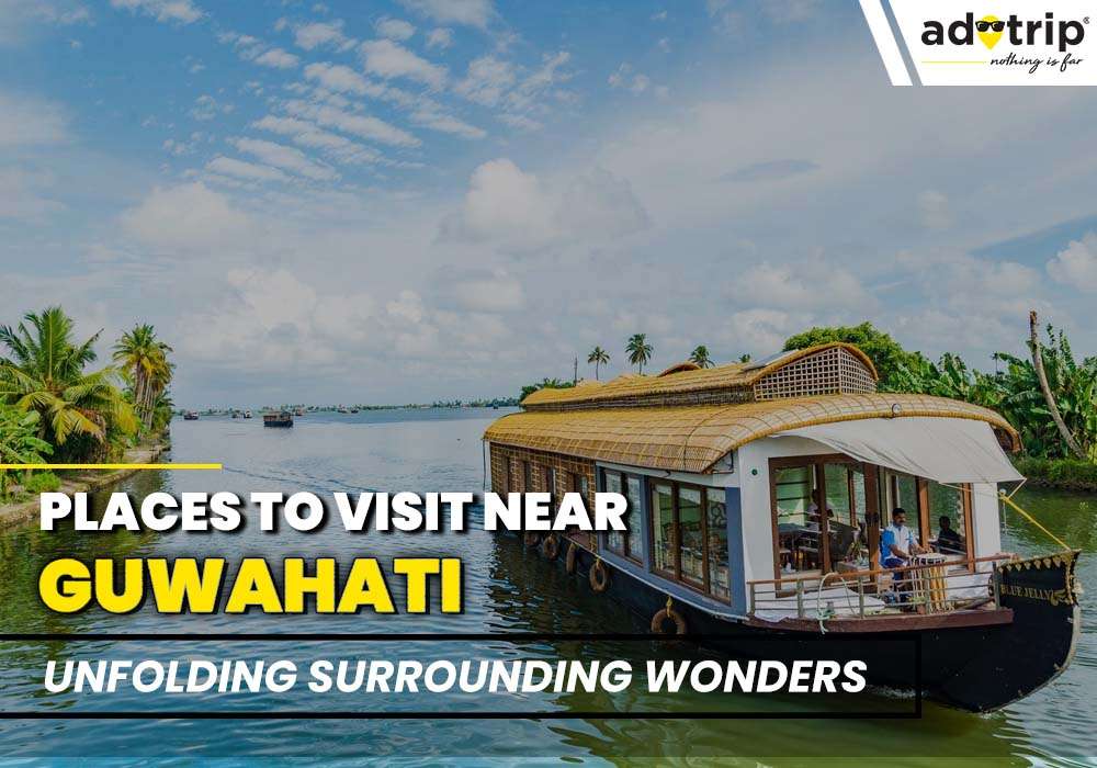 Places to Visit Near Guwahati